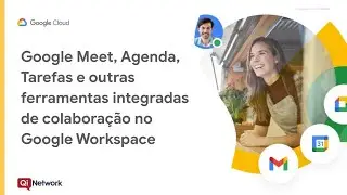 4) Google Meet, Agenda, Tarefas e outras ferramentas integradas de colaboração no Workspace