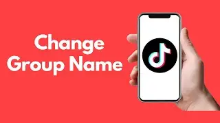 How to Change Group Name on TikTok