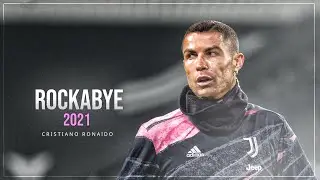 Cristiano Ronaldo - Rockabye 2021 | Skills & Goals | ᴴᴰ
