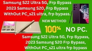 Samsung S22 Ultra 5G Frp Bypass, 2023 Samsung S20 Frp Bypass WithOut PC s21 ultra frp bypass