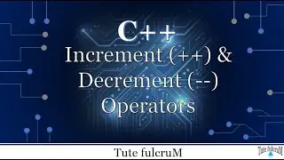 Topic 3: C++ Tokens (Part 4) - Increment(++) & Decrement(--) operators