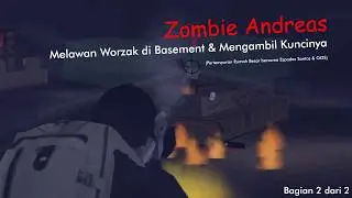 Zombie Andreas • Melawan Worzak di Basement & Mengambil Kuncinya (Bagian 2 dari 2)