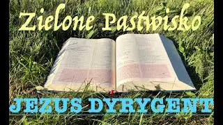 Zielone Pastwisko 2.05.2023 „JEZUS DYRYGENT