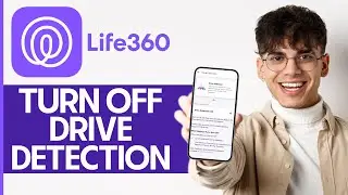 How to Turn Off Drive Detection on Life360