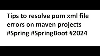 Tips to resolve pom xml file errors on maven projects 