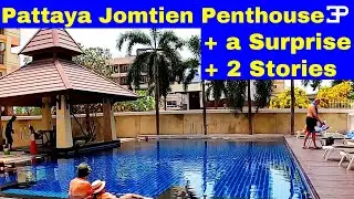Pattaya Jomtien Penthouse and a surprise and 2 stories
