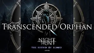 Night of the Hunt: The Sound of Blood - Transcended Orphan