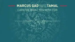Marcus Gad meets Tamal - Careful What You Wish For (Official Audio)