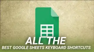 All the Best Google Sheets Keyboard Shortcuts