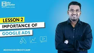Google Ads Course | Introduction to Google Ads & Google Ads Fundamentals | MUST WATCH | Lesson 2