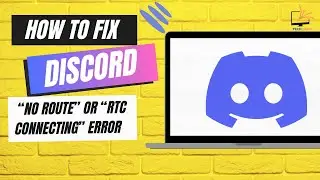 How to Fix Discord “No Route” or “RTC Connecting” Error