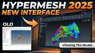 1/2 Hypermesh 2025 | New Interface | Viewing the Model Part1
