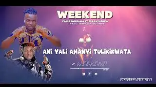 WEEKEND REMIX - SSABAVUBUKA ( X ) VAN P