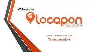 Locapon Merchant Dashboard Tutorial - Target Locations