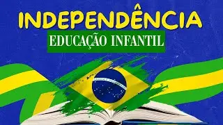 Independência do Brasil Educação Infantil - 7 de setembro