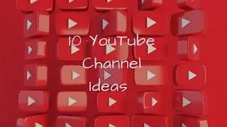 Earn Money on YouTube: 10 Channel Ideas You Need to Know