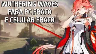 Como jogar WUTHERING WAVES em qualquer pc Fraco(4Gb ram)