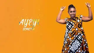 Bennetta - Ayeyi (Lyric Video)