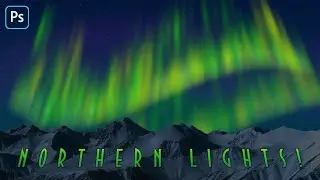 Photoshop: How to Create Spectacular, Northern Lights!