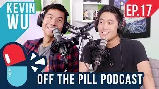Kevjumba is Back! (Ft. Kevin Wu) - Off The Pill Podcast #17