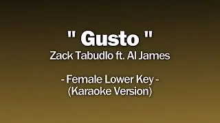 Zack Tabudlo ft. Al James - Gusto (Female Lower Key)