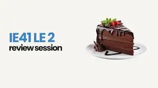 IE41 LE2 Review Session