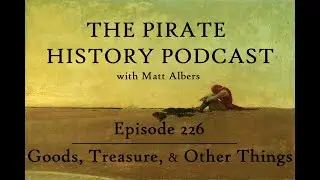 Episode 226 | Goods, Treasure, & Other Things