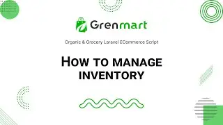 How to manage inventory of Grenmart – Organic & Grocery Laravel eCommerce