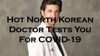 Hot North Korean Doctor Tests You For COVID-19 ASMR
