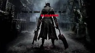 This is how you DON'T play Bloodborne (Mirror)