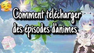 ˗ˏˋ Comment télécharger des épisodes d'animes ࿐ྂ