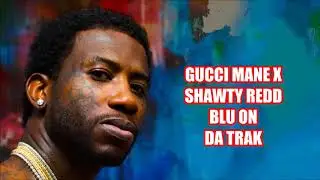 (FREE BEAT) GUCCI MANE X SHAWTY REDD TYPE BEAT BLU ON DA TRAK