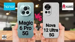 Honor Magic 6 Pro 5G vs Huawei Nova 12 Ultra 5G
