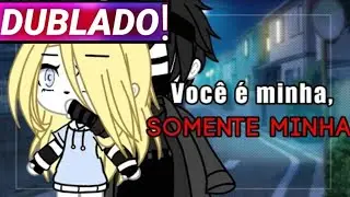 ||Você é minha, somente minha||Mini-filme Gacha life [Dublado]