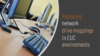 How to replace network drive mappings in end-user computing estates