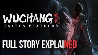 Wuchang: Fallen Feathers – Full Recap & Story Explained