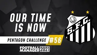 OUR TIME IS NOW 🏆 | FM21 Pentagon Challenge #56 | Football Manager 2021