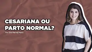Cesariana ou Parto Normal?