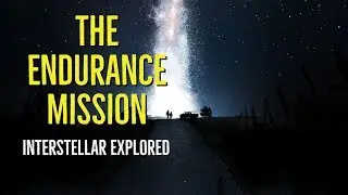 The Endurance Mission (Interstellar Explored)