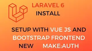 Laravel 6 install setup with bootstrap and vue js and new make:auth