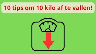 10 kg Afvallen? 10 Praktische Tips Waarmee het Jou Lukt