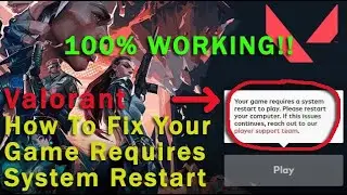 Valorant | Your Game Requires a System Restart To Play FIX 100% WORKING