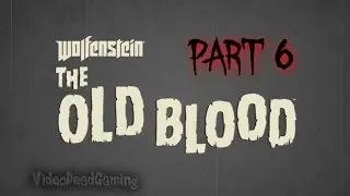 Wolfenstein the Old Blood walkthrough part 6 PC No commentary Uber difficulty 1080p 60fps