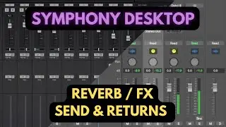 Set Up Reverb Send & Return with Symphony Desktop