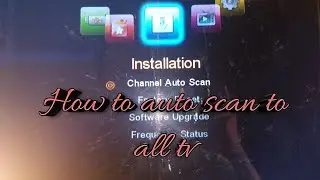 How to auto scan to all tv channles 