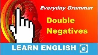 Double Negatives - English Grammar Practice
