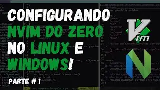 Instalando e configurando NVIM do ZERO no Linux e Windows - Configurando NVIM do Zero | Parte 1