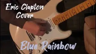 Eric Clapton Blue Rainbow Coverd by Taka