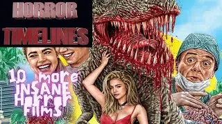 10 More Insane and Bizarre Horror Films : Horror Timelines Lists - Episode 85