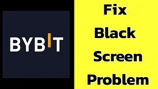 How to Fix BYBIT App Black Screen Error Problem solve on Android